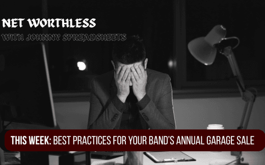 NET WORTHLESS With JOHNNY SPREADSHEETS: Best Practices For Your Band’s Annual Garage Sale
