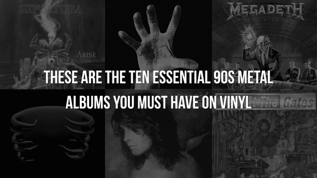 These Are The Ten Essential 90s Metal Albums You Must Have On Vinyl
