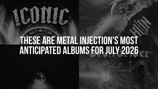 These Are Metal Injection's Most Anticipated Albums For July 2026